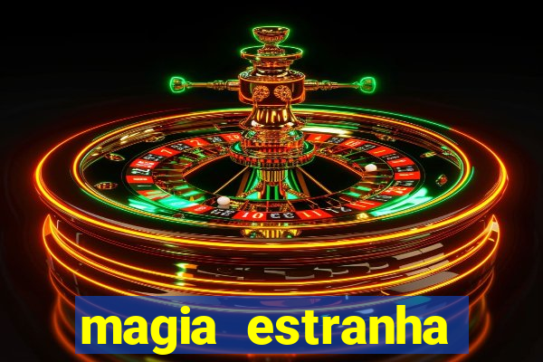 magia estranha filme completo dublado online